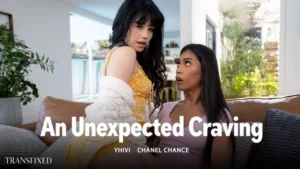 Transfixed – Yhivi, Chanel Chance – An Unexpected Craving - MyPornerLeak
