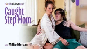 MommyBlowsBest – Millie Morgan – Caught Step-Mom - MyPornerLeak